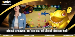Bắn cá cq9 3win