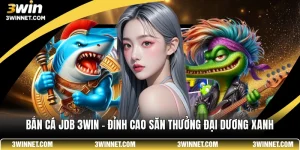 Bắn cá jdb 3win
