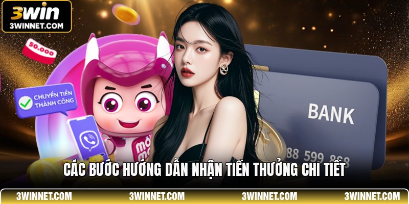 Các bước hướng dẫn nhận tiền thưởng chi tiết