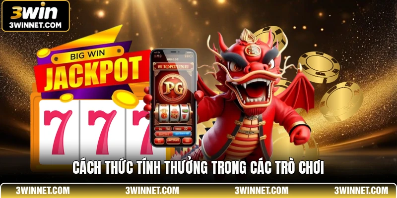 Cách thức tính thưởng trong các trò chơi