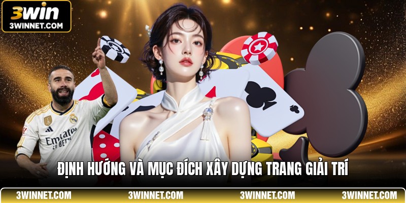 Định hướng và mục đích xây dựng trang giải trí