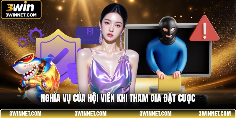 Nghĩa vụ của hội viên khi tham gia đặt cược