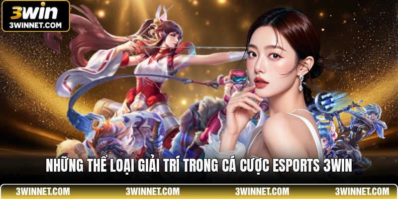 Những thể loại giải trí trong cá cược esports 3win