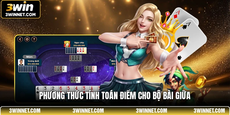 Phương thức tính toán điểm cho bộ bài giữa