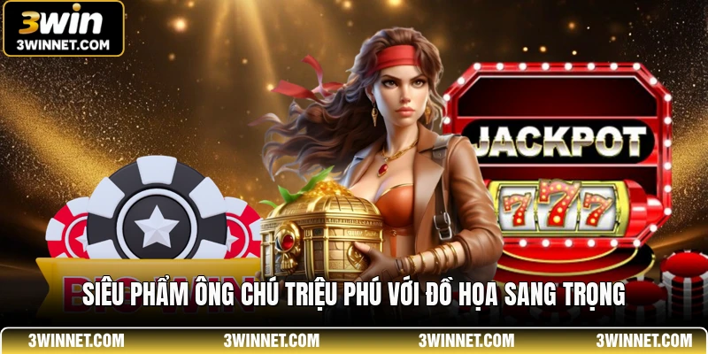 Siêu phẩm ông chú triệu phú với đồ họa sang trọng