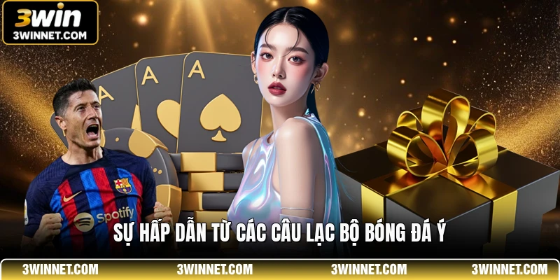 Sự hấp dẫn từ các câu lạc bộ bóng đá ý